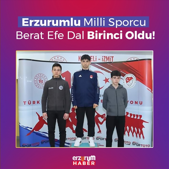 Erzurumlu Milli Sporcu Berat Efe Dal Birinci Oldu!